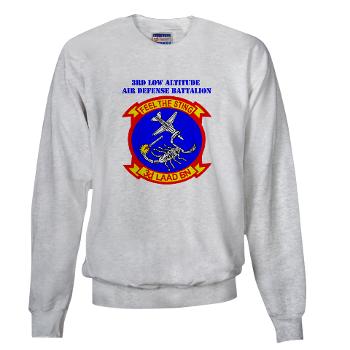 3LAADB - A01 - 03 - 3rd Low Altitude Air Defense Bn with Text - Sweatshirt - Click Image to Close